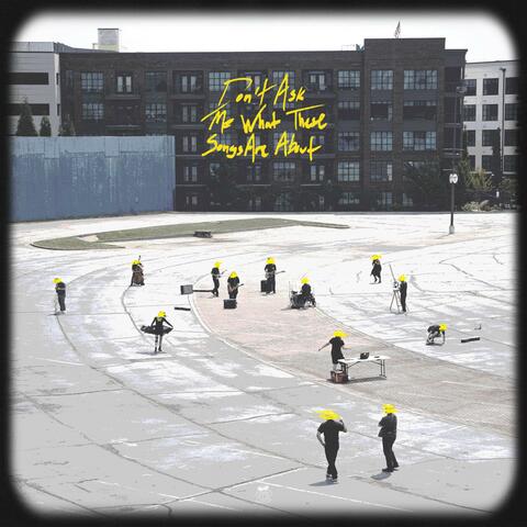 Don't Ask Me What These Songs Are About album art