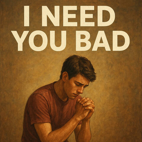 I Need You Bad album art