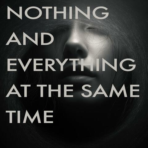 Nothing And Everything At The Same Time album art