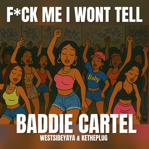 I Wont Tell (Baddie Cartel, Westsideyaya, Ketheplug) album art
