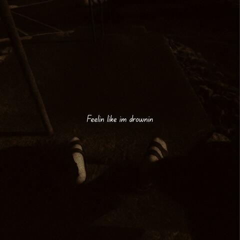 Feelin like im drownin album art