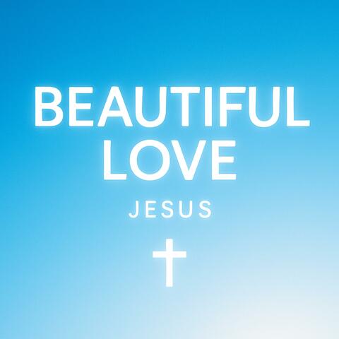 BEAUTIFUL LOVE JESUS album art