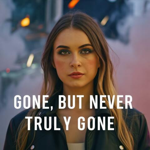 Gone, But Never Truly Gone album art