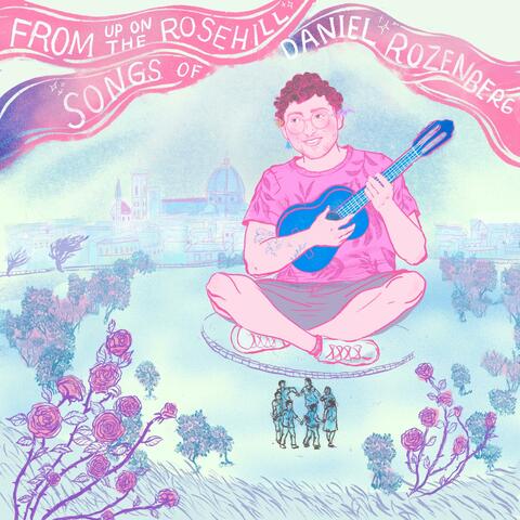 From Up On The Rosehill: Songs Of Daniel Rozenberg album art