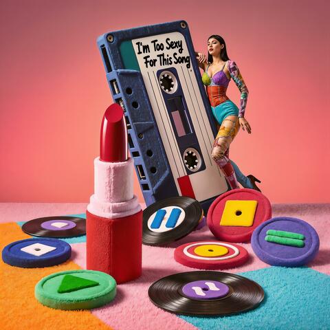 I’m Too Sexy For This Song album art