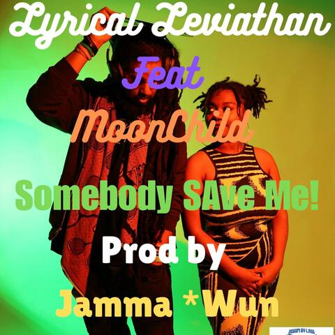 Somebody SAve Me! (feat. MoonChild & Prod by Jamma *Wun) album art