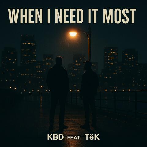 When I Need It Most (feat. TëK) album art