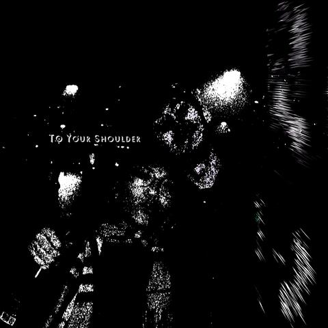 To Your Shoulder album art