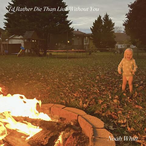 I'd Rather Die Than Live Without You album art