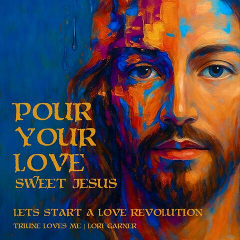 Pour Your Love Sweet Jesus album art