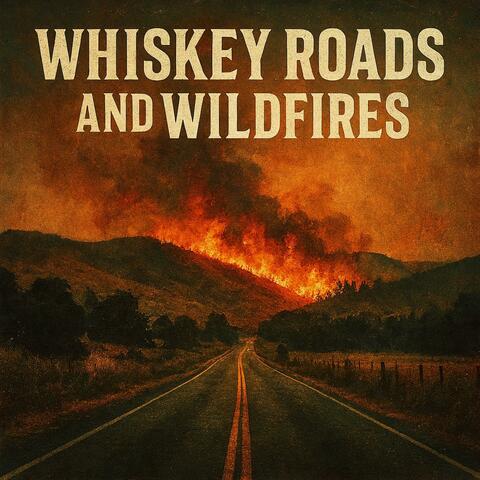 Whiskey Roads and Wildfires album art