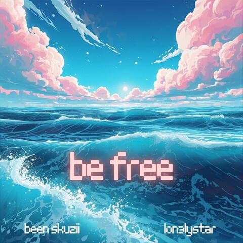 Be Free (feat. Lon3lystar) album art