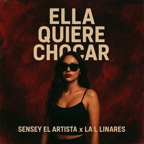 Ella quiere chocar (feat. Sensey el artista & La l linarez) album art