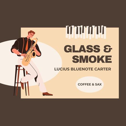 Glass & Smoke (feat. Lucius Bluenote Carter) album art