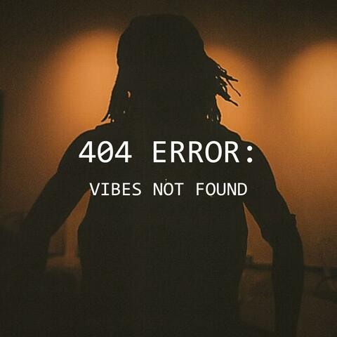 404 ERROR: VIBES NOT FOUND album art