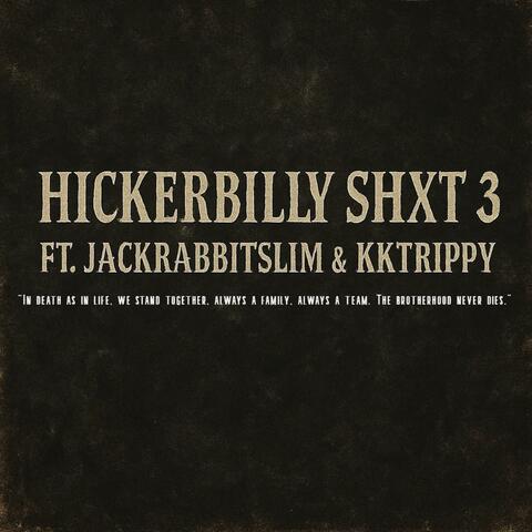 Hickerbilly Shxt 3 (feat. Jackrabbitslim & KkTrippy) album art