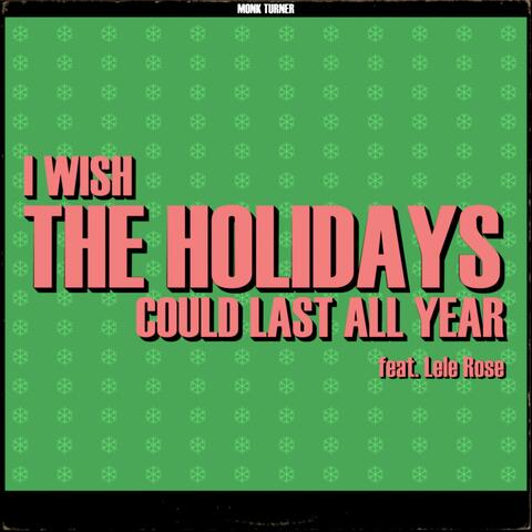 I Wish the Holidays Could Last All Year (feat. Lele Rose) album art