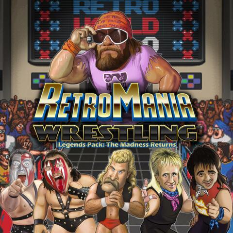 RetroMania Wrestling Legends Pack: The Madness Returns (Original Game Soundtrack) album art