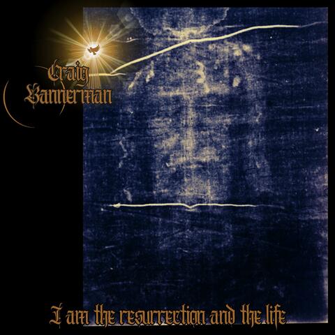 I am the resurrection and the life album art