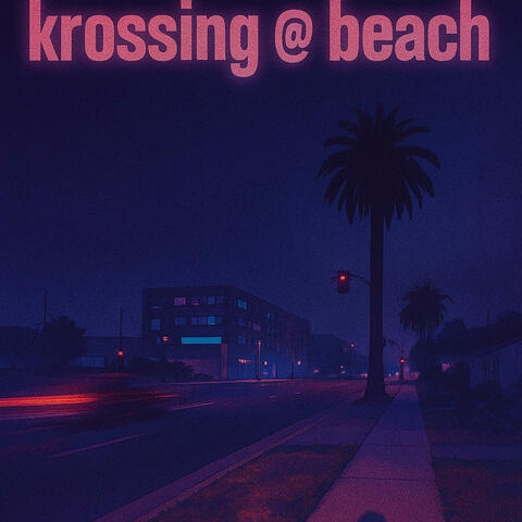 Krossing at Beach Blvd album art