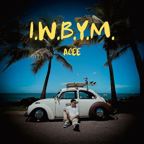 I.W.B.Y.M. album art