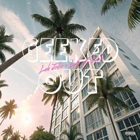 Geeked Out (feat. Luh Bbank) album art
