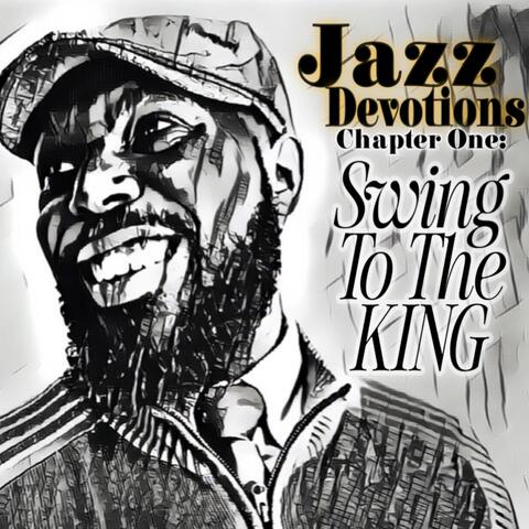 Jazz Devotions Chapter One: Swing to the King album art