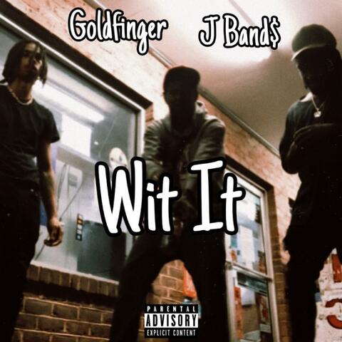 Wit It (feat. J Band$) album art
