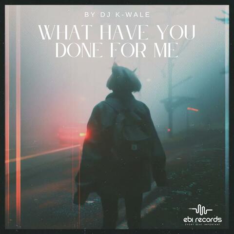 What Have You Done For Me album art