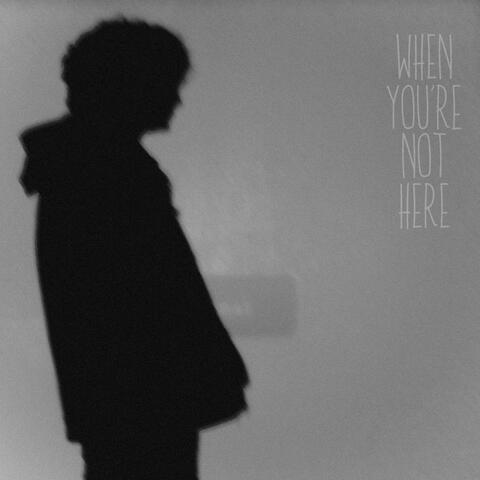 When You're Not Here album art