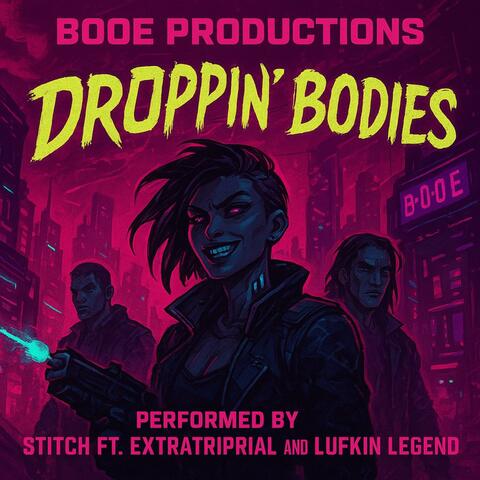 Droppin' Bodies (feat. ExtraStitchRial, Lufkin Legend & Booe Productions) album art