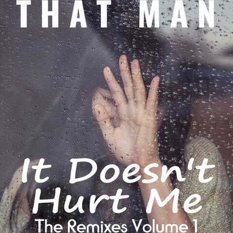 It Doesn't Hurt Me (The Remixes Volume 1) album art