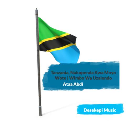 Tanzania Nakupenda Kwa Moyo Wote | Wimbo Wa Uzalendo Tanzania | Ataa Abdi album art