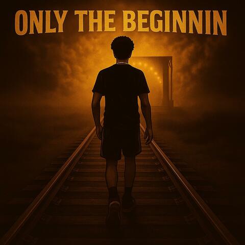Only The Beginnin album art