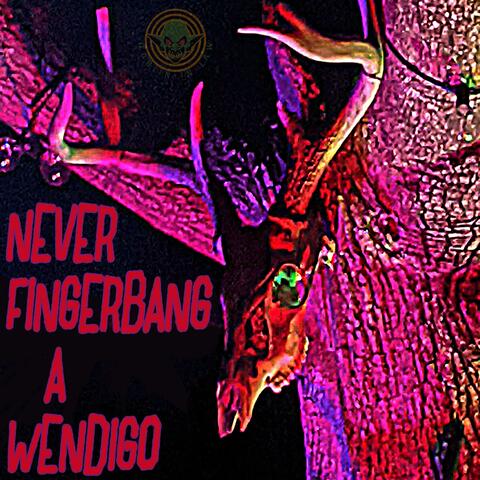 Never Fingerbang a Wendigo (Original Motion Picture Soundtrack) album art