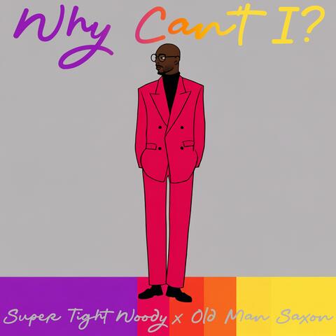 Why Can't I? (feat. Old Man Saxon) album art