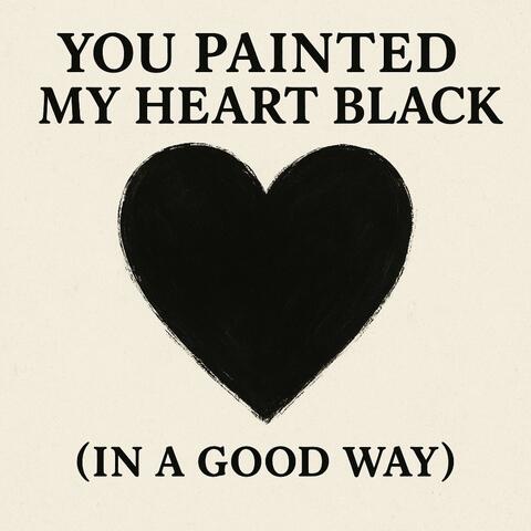 You Painted My Heart Black (In A Good Way) album art