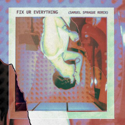 FIX UR EVERYTHING (Samuel Sprague Remix) album art