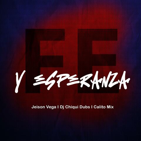 Fe y Esperanza (feat. Dj Chiqui Dubs & Calito Mix) album art