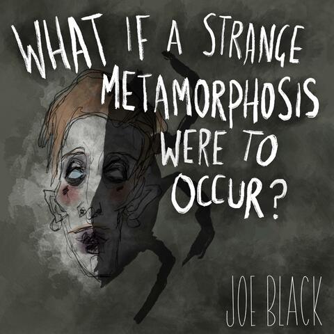 What If A Strange Metamorphosis Were To Occur? album art