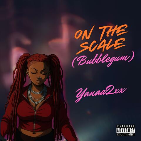 On the Scale (Bubblegum) (feat. Yanaa2xx) album art
