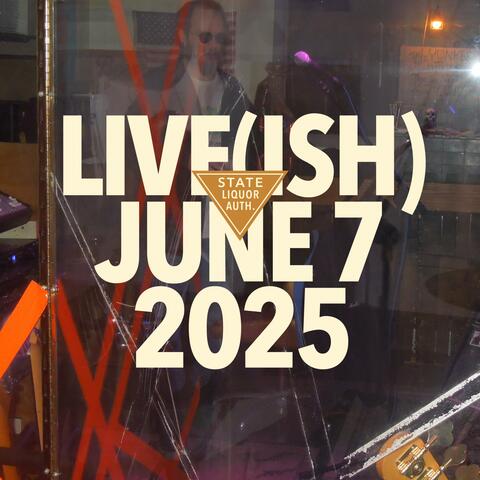 Live(ish) June 7 2025 album art