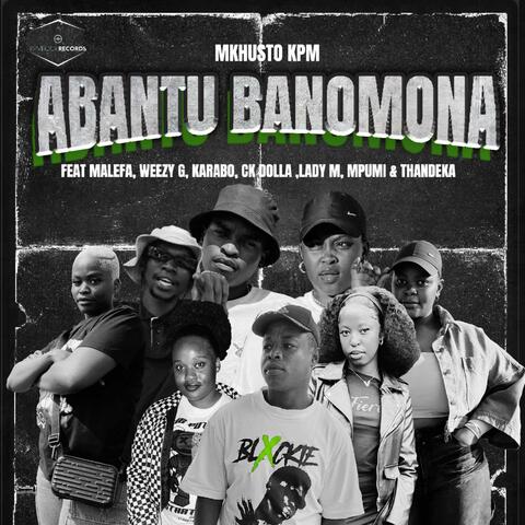 Abantu Banomona (feat. Malefa, Weezy G, Karabo, CK Dolla, Lady M, Mpumi & Thandeka) album art