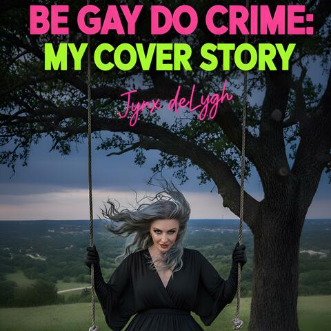 Be Gay Do Crime: My Cover Story album art