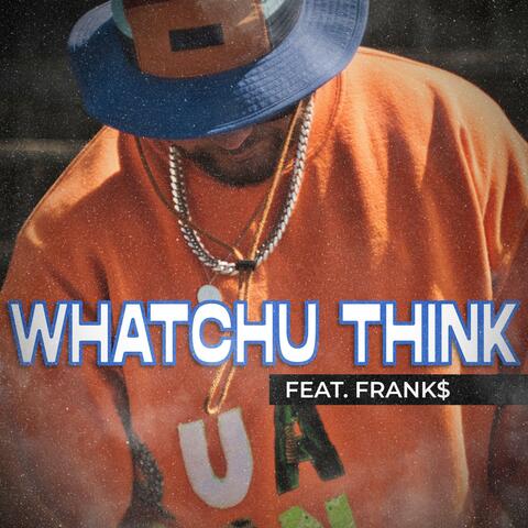 Whatchu Think album art