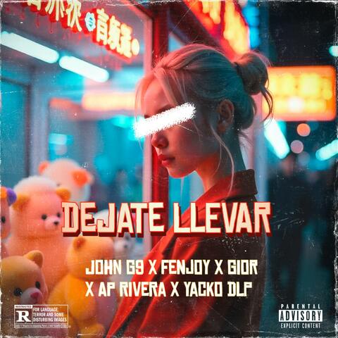DEJATE LLEVAR (feat. JOHN G9, FENJOY, YACKO DLP & AP RIVERA) album art