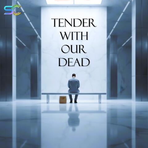 Tender with Our Dead album art