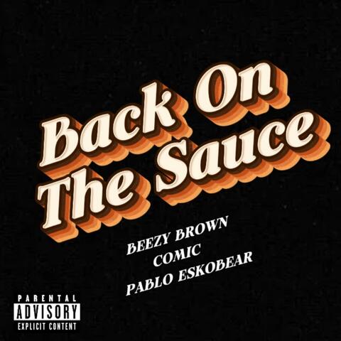 Back On The Sauce (feat. Comic & Pablo Eskobear) album art