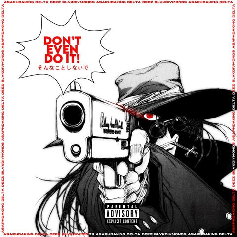 DON'T EVEN DO IT (feat. Delta Deez & BlvkDivmonds) album art
