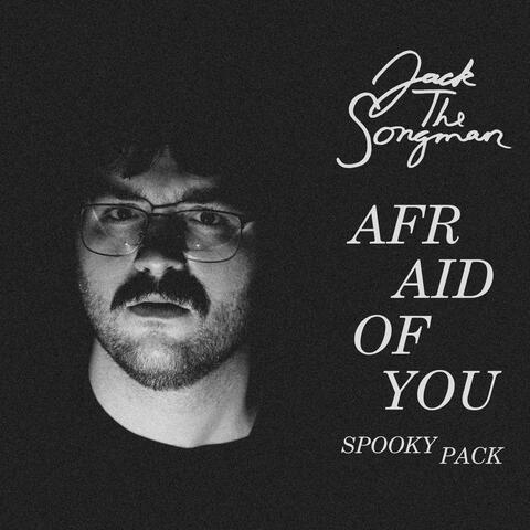 Afraid Of You (Spooky Pack) album art
